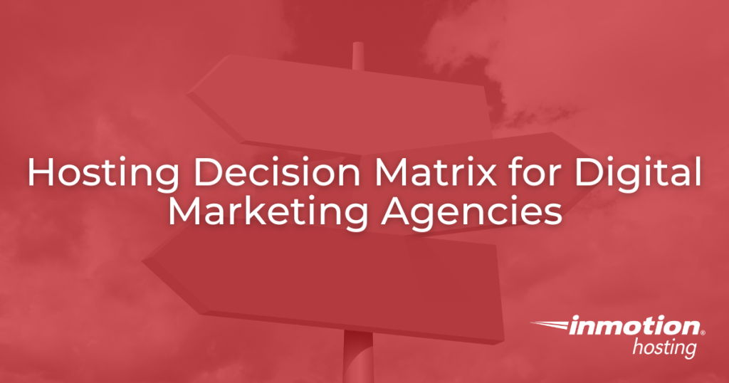 Hosting Decisions Matrix for Digital Marketing Agencies