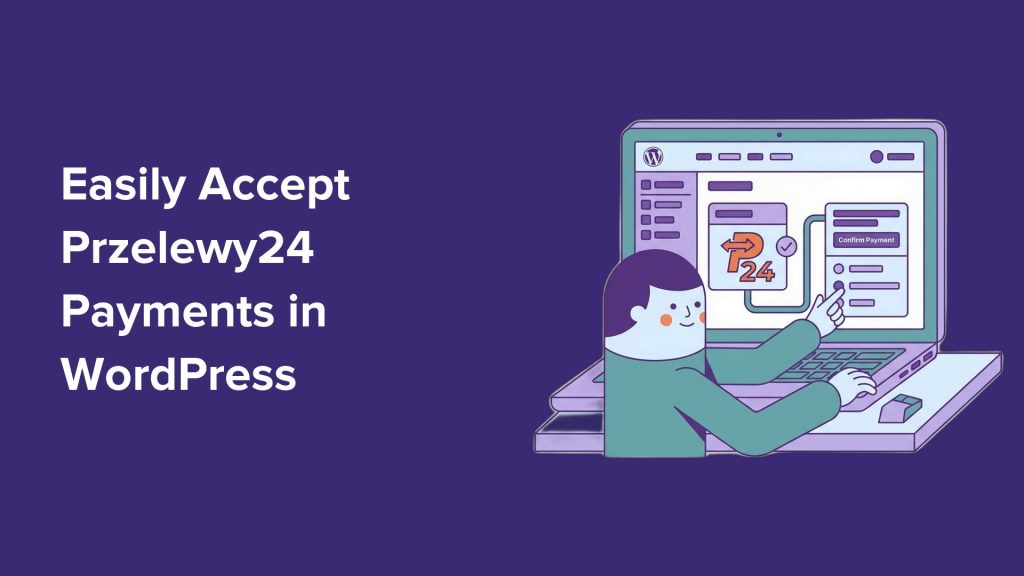 I Found Out How to Easily Accept Przelewy24 Payments in WordPress