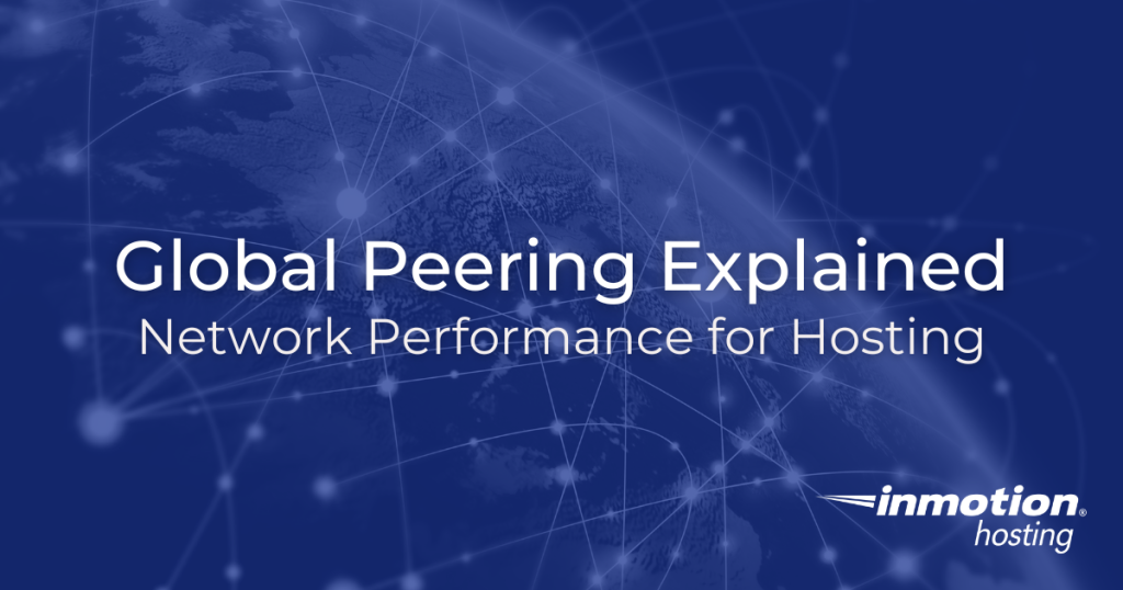 Global Peering Explained: Network Performance for Hosting